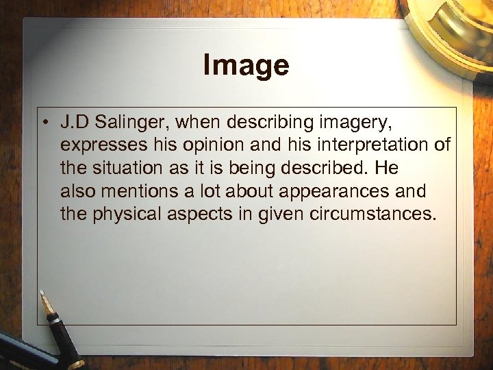 Image • J. D Salinger, when describing imagery, expresses his opinion and his interpretation