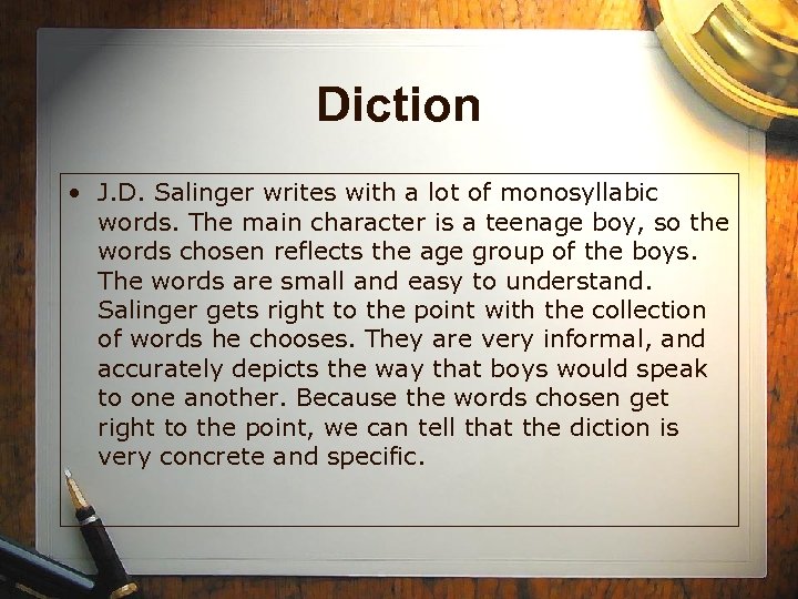 Diction • J. D. Salinger writes with a lot of monosyllabic words. The main