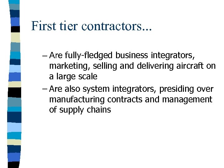 First tier contractors. . . – Are fully-fledged business integrators, marketing, selling and delivering