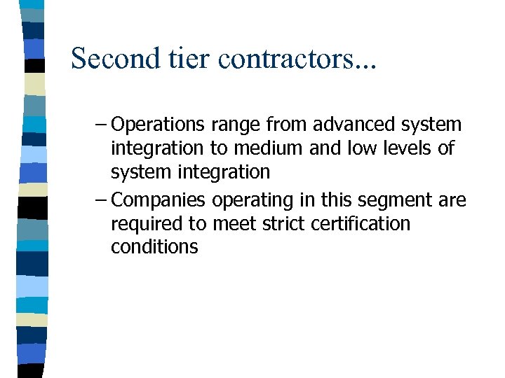 Second tier contractors. . . – Operations range from advanced system integration to medium