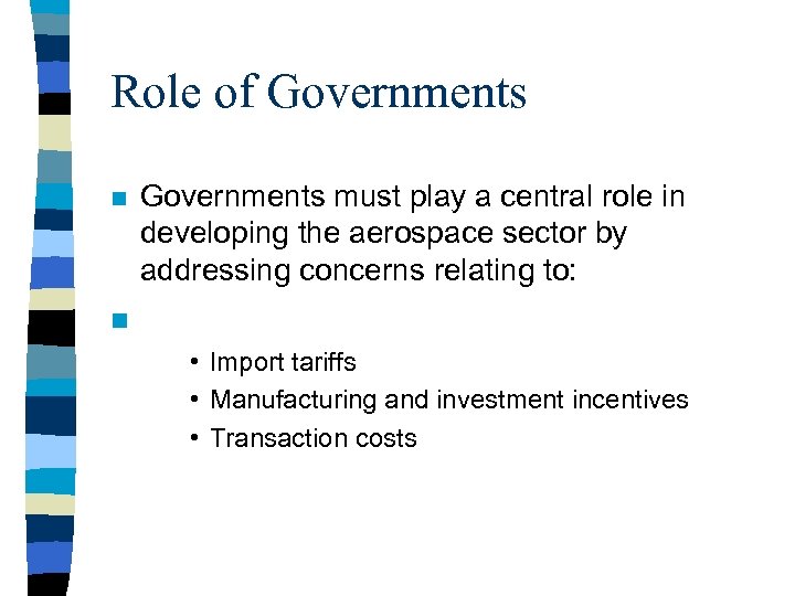 Role of Governments n Governments must play a central role in developing the aerospace
