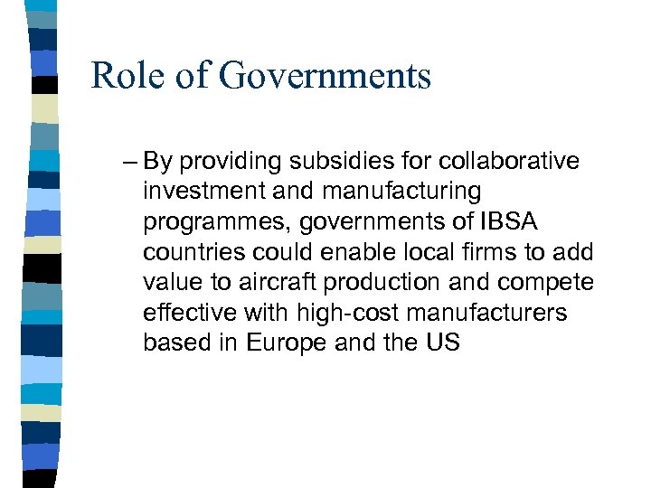 Role of Governments – By providing subsidies for collaborative investment and manufacturing programmes, governments