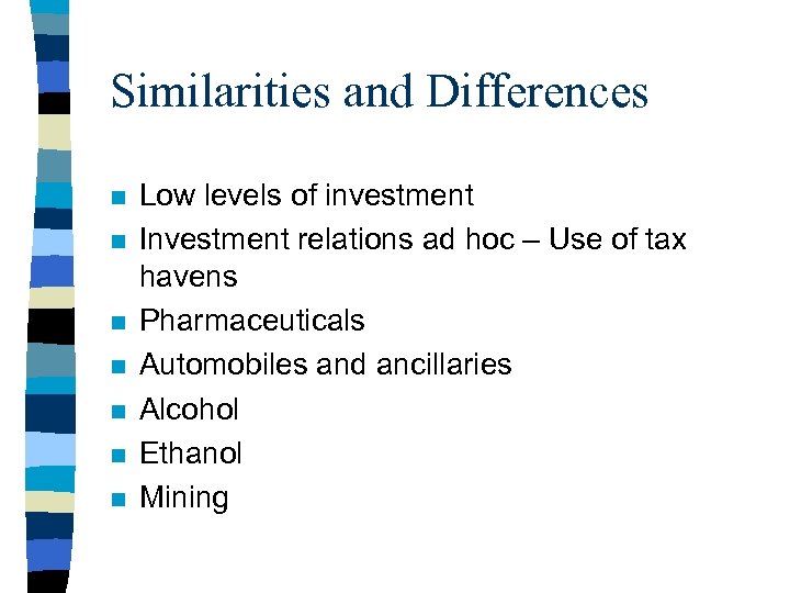 Similarities and Differences n n n n Low levels of investment Investment relations ad