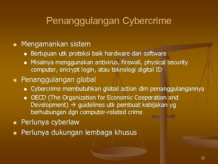 Penanggulangan Cybercrime n Mengamankan sistem n n n Penanggulangan global n n Bertujuan utk