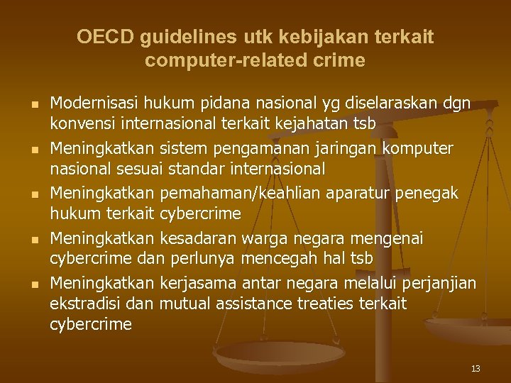 OECD guidelines utk kebijakan terkait computer-related crime n n n Modernisasi hukum pidana nasional