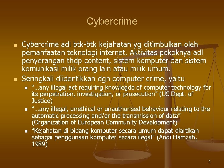 Cybercrime n n Cybercrime adl btk-btk kejahatan yg ditimbulkan oleh pemanfaatan teknologi internet. Aktivitas