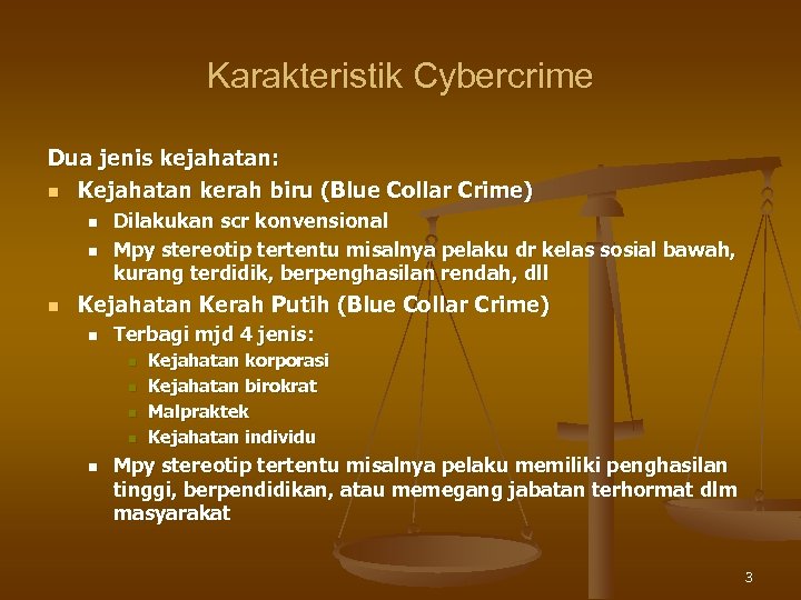 Karakteristik Cybercrime Dua jenis kejahatan: n Kejahatan kerah biru (Blue Collar Crime) n n