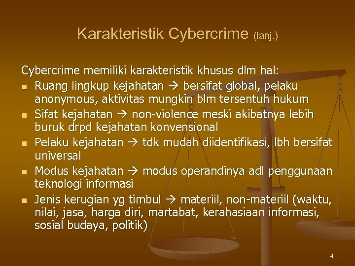 Karakteristik Cybercrime (lanj. ) Cybercrime memiliki karakteristik khusus dlm hal: n Ruang lingkup kejahatan