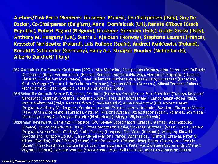 Authors/Task Force Members: Giuseppe Mancia, Co-Chairperson (Italy), Guy De Backer, Co-Chairperson (Belgium), Anna Dominiczak