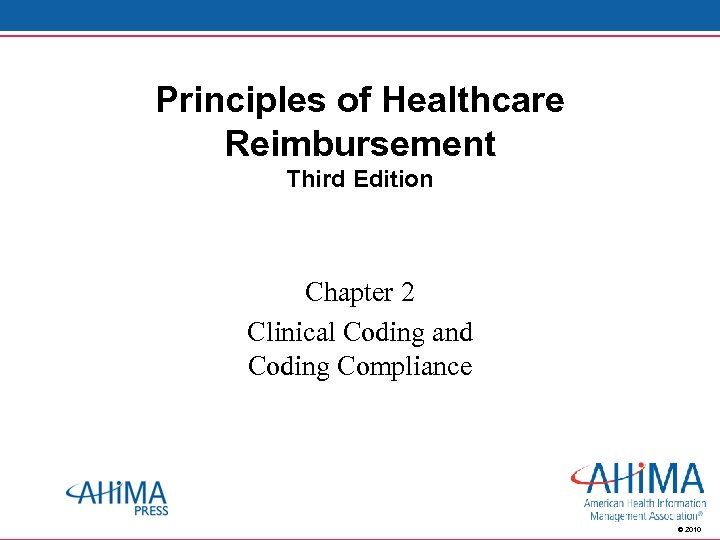 Principles of Healthcare Reimbursement Third Edition Chapter 2 Clinical Coding and Coding Compliance ©
