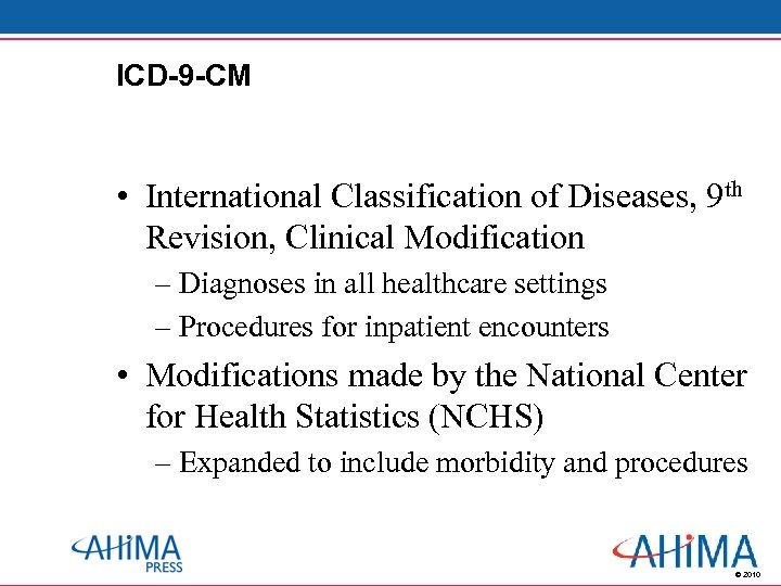ICD-9 -CM • International Classification of Diseases, 9 th Revision, Clinical Modification – Diagnoses