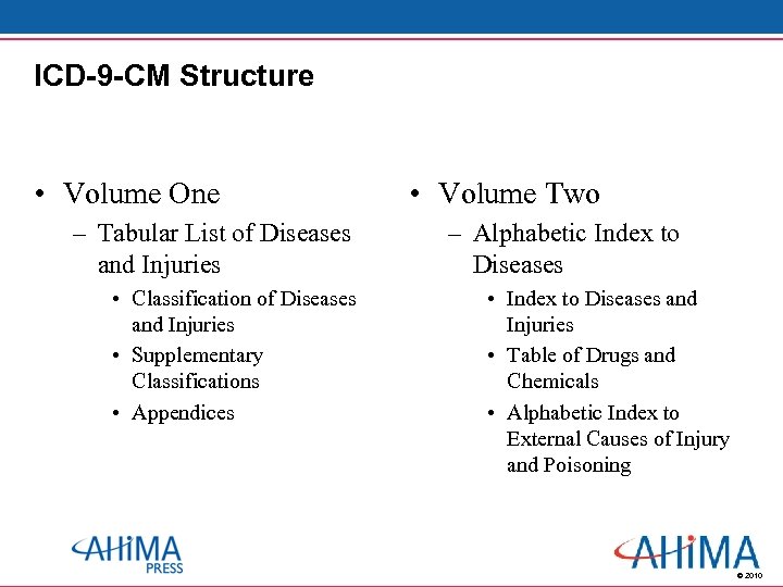 ICD-9 -CM Structure • Volume One – Tabular List of Diseases and Injuries •