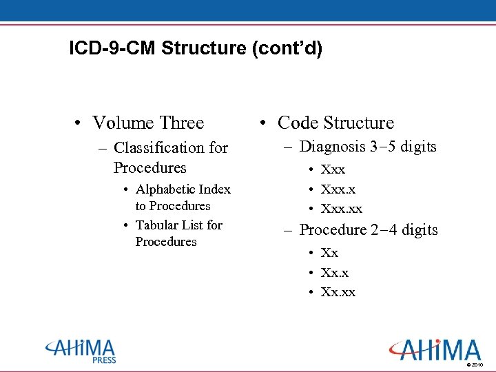 ICD-9 -CM Structure (cont’d) • Volume Three – Classification for Procedures • Alphabetic Index