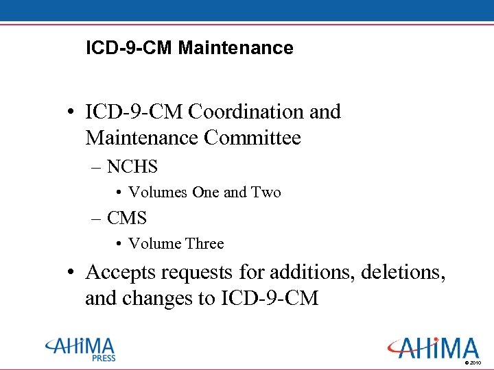 ICD-9 -CM Maintenance • ICD-9 -CM Coordination and Maintenance Committee – NCHS • Volumes