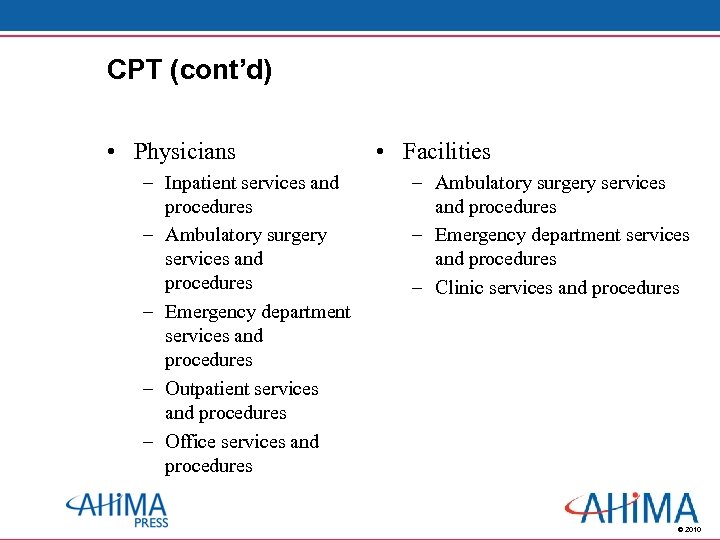 CPT (cont’d) • Physicians – Inpatient services and procedures – Ambulatory surgery services and