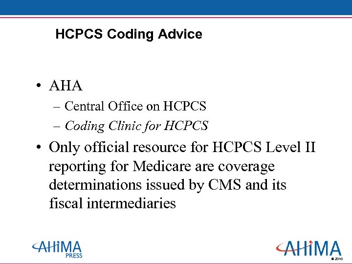 HCPCS Coding Advice • AHA – Central Office on HCPCS – Coding Clinic for