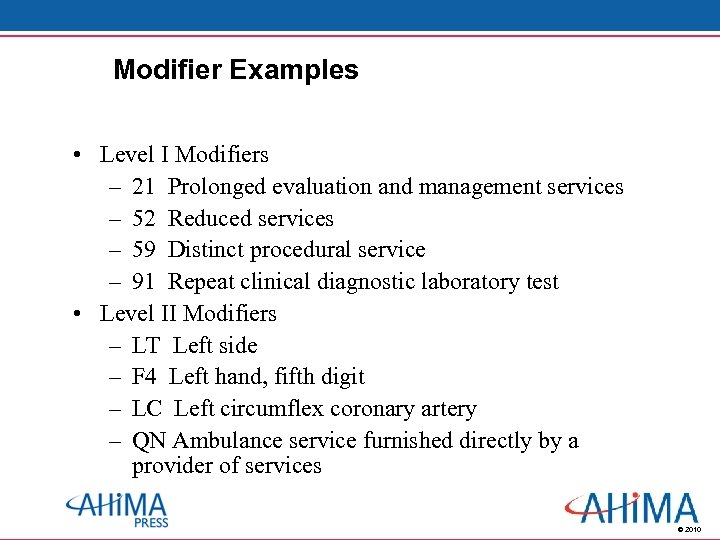 Modifier Examples • Level I Modifiers – 21 Prolonged evaluation and management services –