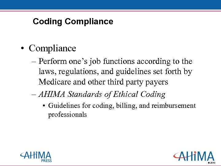 Coding Compliance • Compliance – Perform one’s job functions according to the laws, regulations,