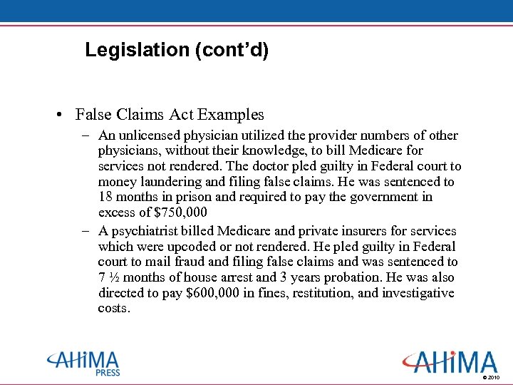 Legislation (cont’d) • False Claims Act Examples – An unlicensed physician utilized the provider