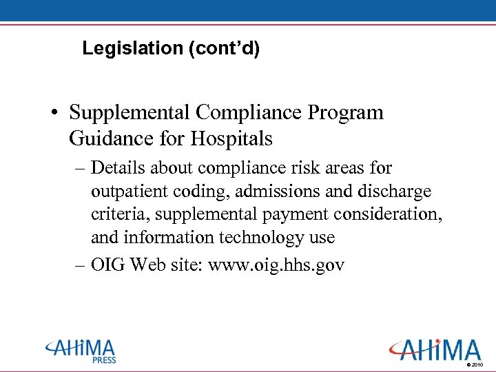 Legislation (cont’d) • Supplemental Compliance Program Guidance for Hospitals – Details about compliance risk
