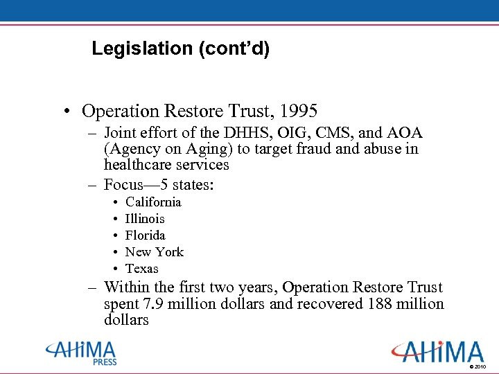 Legislation (cont’d) • Operation Restore Trust, 1995 – Joint effort of the DHHS, OIG,
