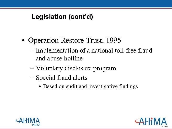 Legislation (cont’d) • Operation Restore Trust, 1995 – Implementation of a national toll-free fraud