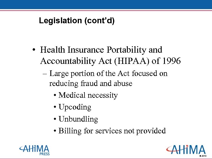 Legislation (cont’d) • Health Insurance Portability and Accountability Act (HIPAA) of 1996 – Large