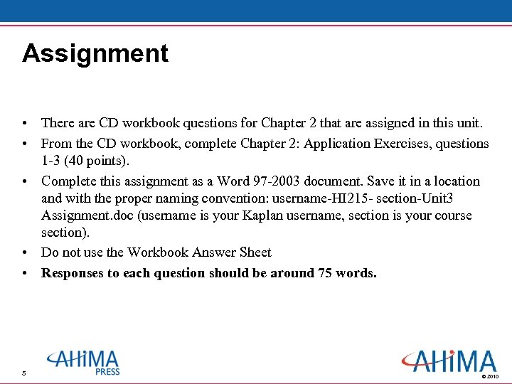 Assignment • There are CD workbook questions for Chapter 2 that are assigned in