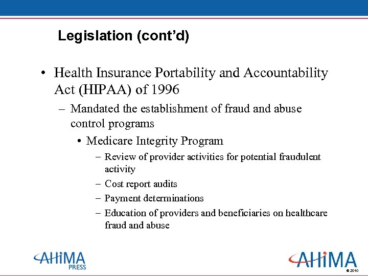 Legislation (cont’d) • Health Insurance Portability and Accountability Act (HIPAA) of 1996 – Mandated