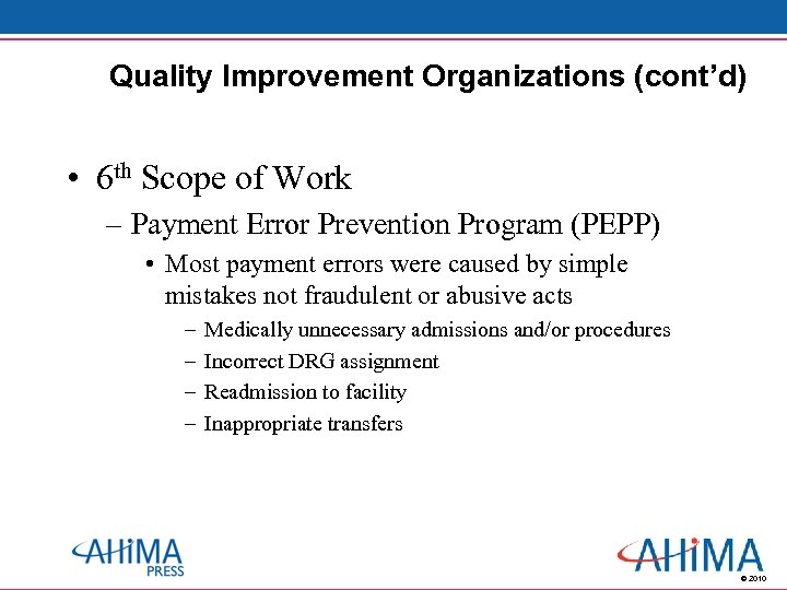 Quality Improvement Organizations (cont’d) • 6 th Scope of Work – Payment Error Prevention