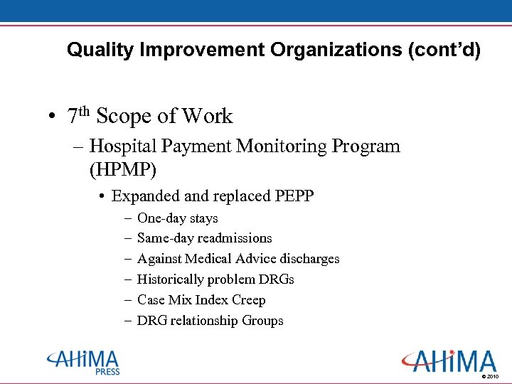 Quality Improvement Organizations (cont’d) • 7 th Scope of Work – Hospital Payment Monitoring