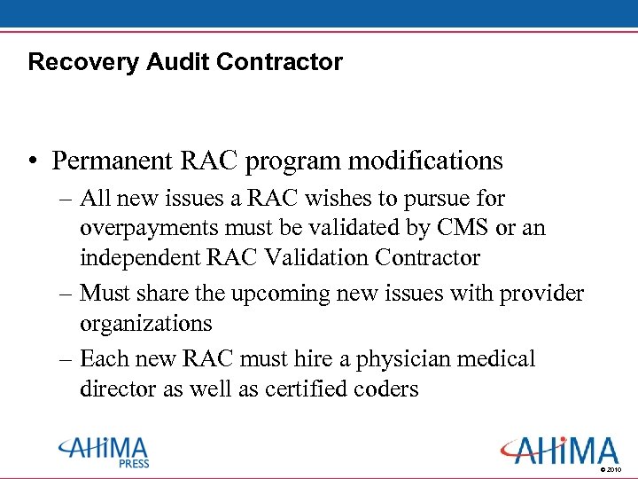 Recovery Audit Contractor • Permanent RAC program modifications – All new issues a RAC