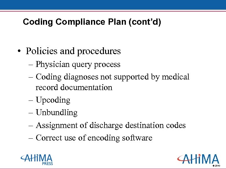 Coding Compliance Plan (cont’d) • Policies and procedures – Physician query process – Coding