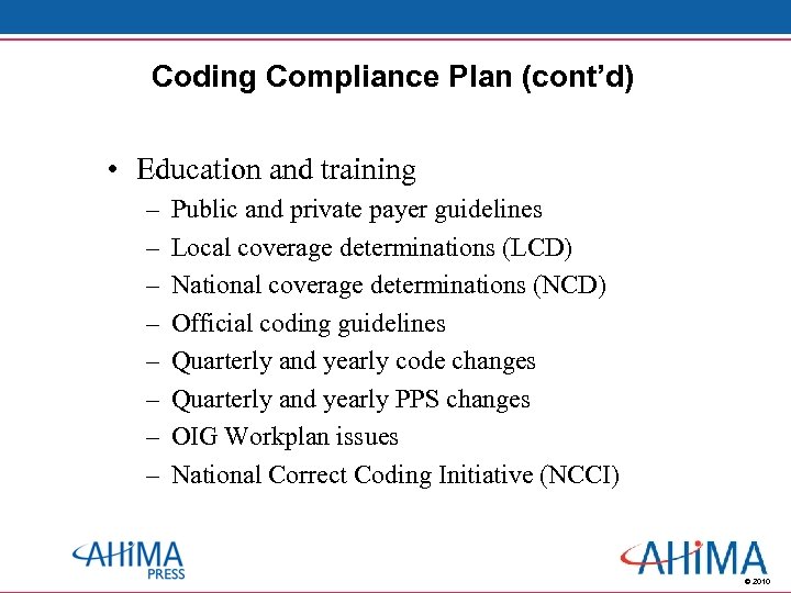 Coding Compliance Plan (cont’d) • Education and training – – – – Public and