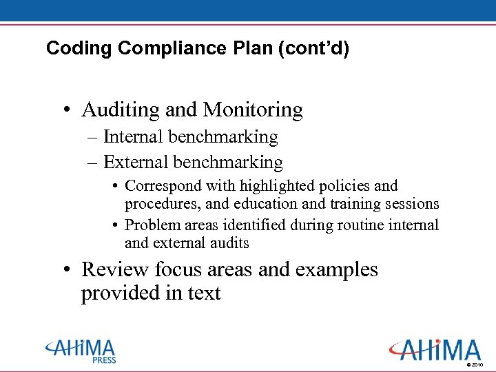 Coding Compliance Plan (cont’d) • Auditing and Monitoring – Internal benchmarking – External benchmarking