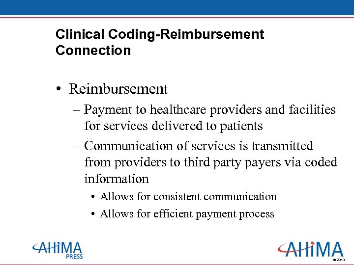 Clinical Coding-Reimbursement Connection • Reimbursement – Payment to healthcare providers and facilities for services