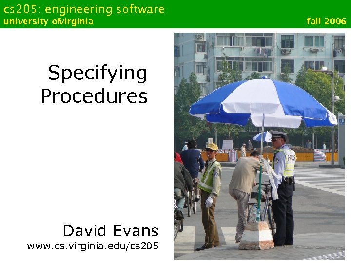 cs 205: engineering software university ofvirginia Specifying Procedures David Evans www. cs. virginia. edu/cs