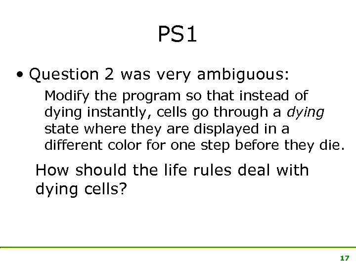 PS 1 • Question 2 was very ambiguous: Modify the program so that instead