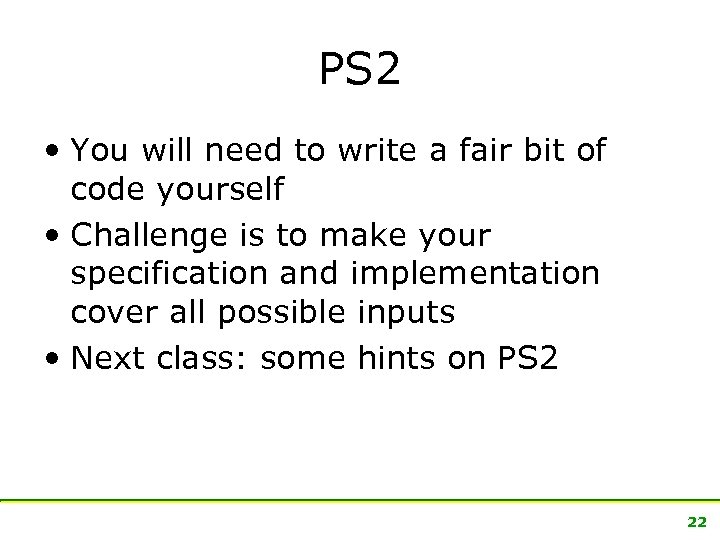 PS 2 • You will need to write a fair bit of code yourself