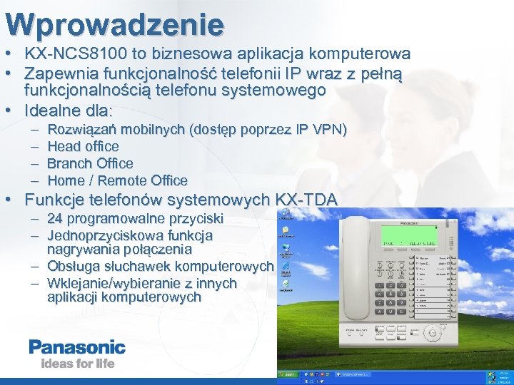 Wprowadzenie • KX-NCS 8100 to biznesowa aplikacja komputerowa • Zapewnia funkcjonalność telefonii IP wraz