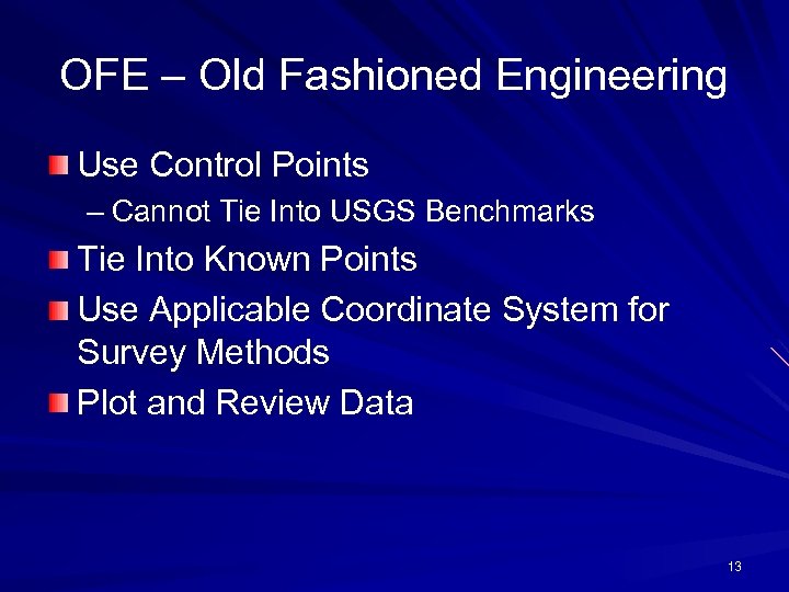 OFE – Old Fashioned Engineering Use Control Points – Cannot Tie Into USGS Benchmarks