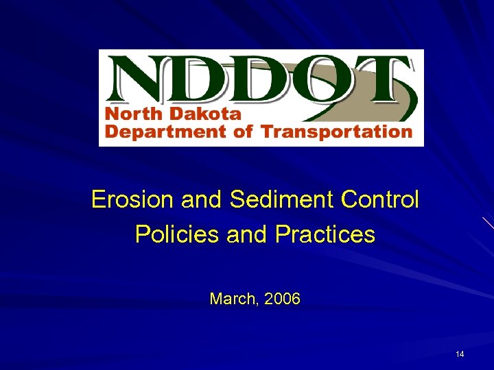 Erosion and Sediment Control Policies and Practices March, 2006 14 