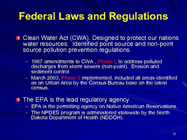 Federal Laws and Regulations Clean Water Act (CWA). Designed to protect our nations water