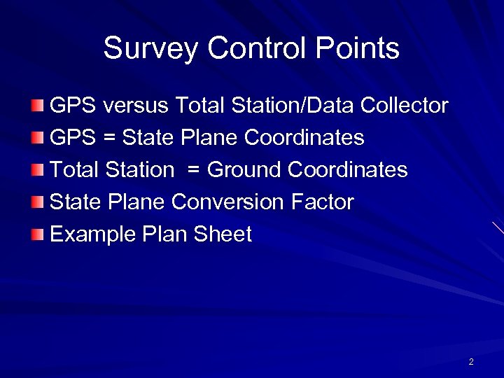 Survey Control Points GPS versus Total Station/Data Collector GPS = State Plane Coordinates Total