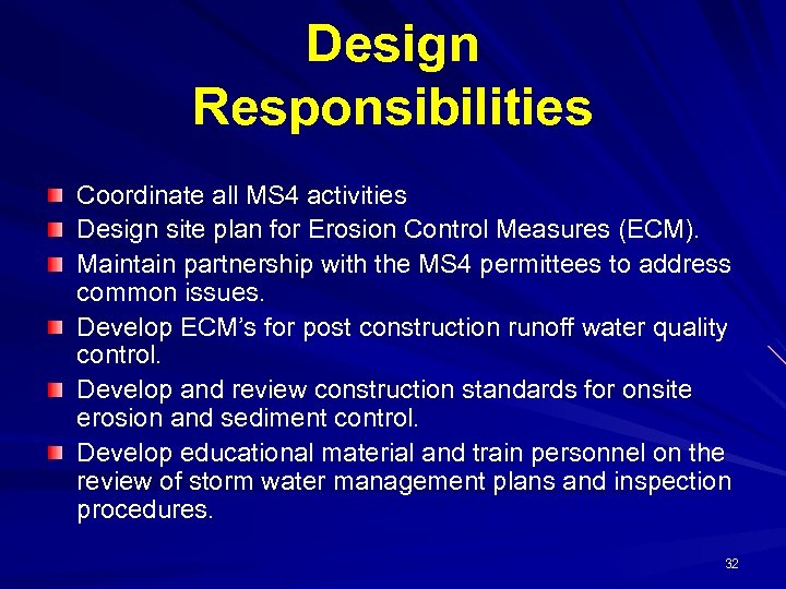 Design Responsibilities Coordinate all MS 4 activities Design site plan for Erosion Control Measures