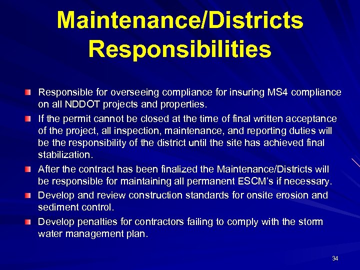 Maintenance/Districts Responsibilities Responsible for overseeing compliance for insuring MS 4 compliance on all NDDOT