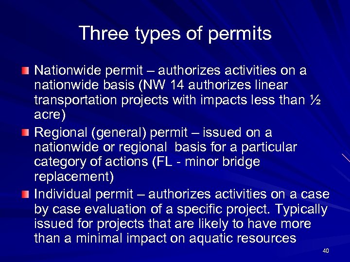 Three types of permits Nationwide permit – authorizes activities on a nationwide basis (NW