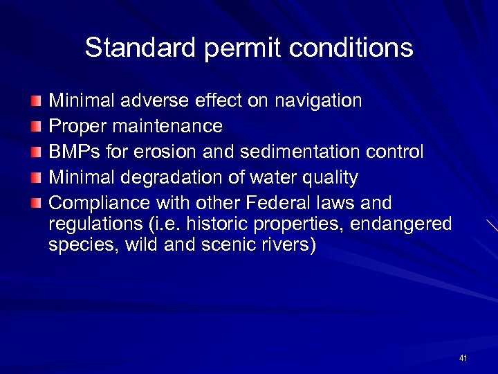 Standard permit conditions Minimal adverse effect on navigation Proper maintenance BMPs for erosion and