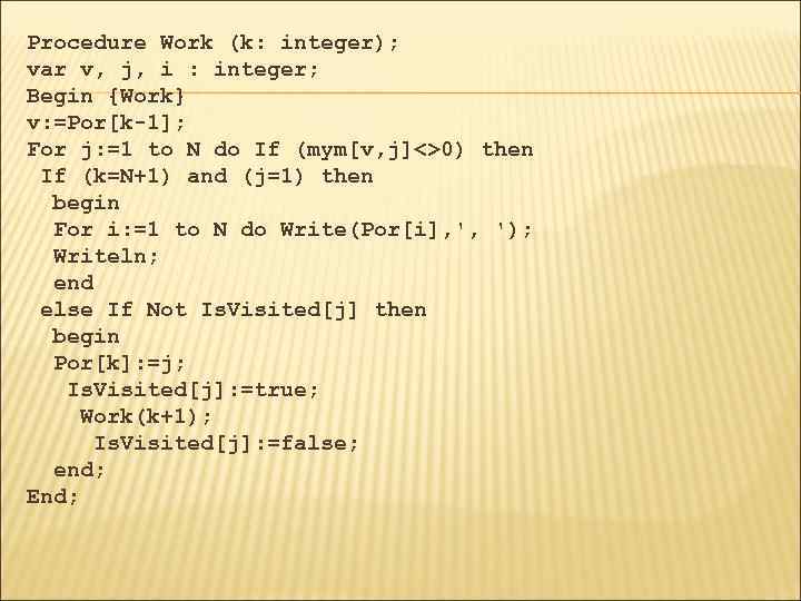 Procedure Work (k: integer); var v, j, i : integer; Begin {Work} v: =Por[k-1];