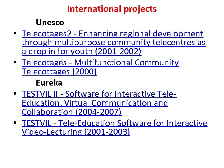 International projects • • Unesco Telecotages 2 - Enhancing regional development through multipurpose community